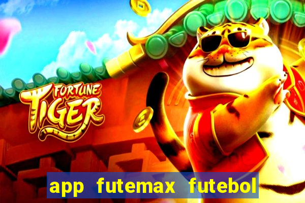 app futemax futebol ao vivo